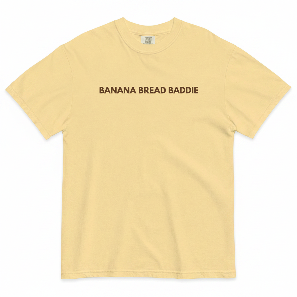 Banana Bread Baddie Tee | 100% Cotton | Bold